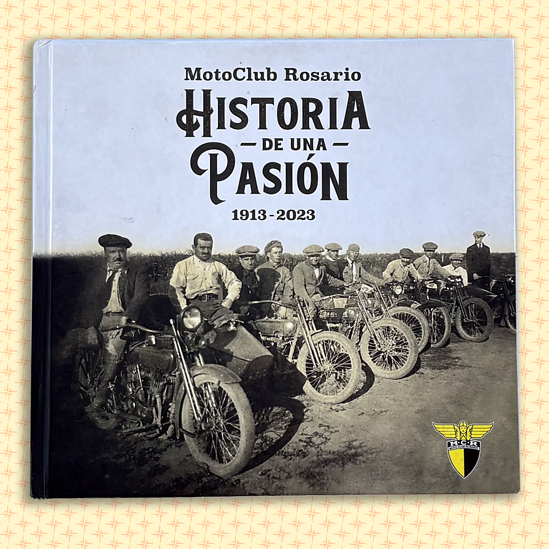 Historia de una Pasión 1913-2023 MotoClub Rosario
